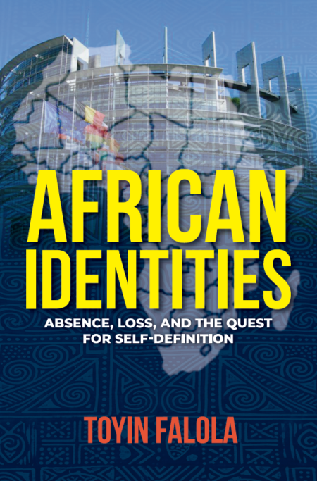 African Identities: Absence, Loss, And the Quest for Self-Definition, by Toyin Falola